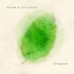 Yelow & Cold Blue - Evergreen (Preview)