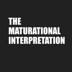 THE MATURATIONAL [PSYCHOANALYTIC] INTERPRETATION