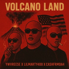 Volcano Land Ft (LilMarty400 X Cashfrmda4)