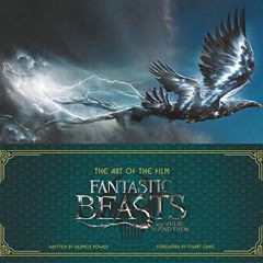 [Get] [PDF EBOOK EPUB KINDLE] The Art of the Film: Fantastic Beasts and Where to Find Them by  Dermo