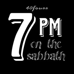 7PM ON THE SABBATH