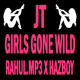 on JT - Girls Gone Wild (Rahul.mp3 x Hazboy Remix)