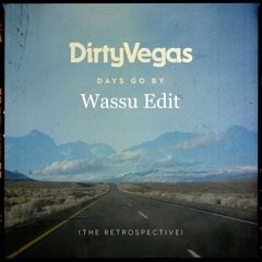 Dirty Vegas - Days Go By (Wassu Edit) [FREE DOWNLOAD]