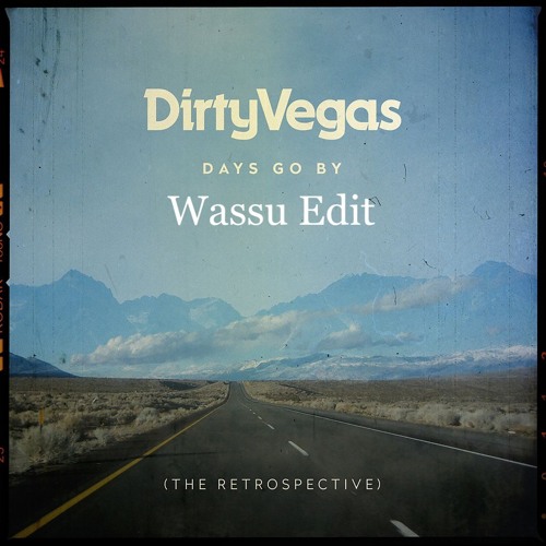 Dirty Vegas - Days Go By (Wassu Edit) [FREE DOWNLOAD]