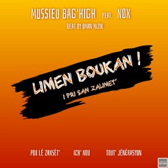 Mussieu Bag'High Feat. NøX - Limen Boukan ! - Beat By uMan Mizik - 2023.mp3