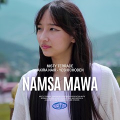NAMSA MAWA - Misty Terrace, Akira Nair, Yeshi Choden - New Bhutanese song 2022