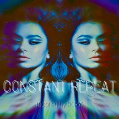 Constant Repeat (bootleg by RORY)