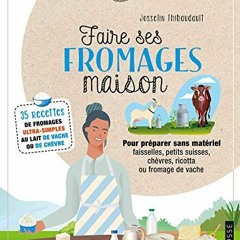 TÉLÉCHARGER Faire ses fromages maison: 35 recettes de fromages ultra-simples au lait de vache ou d