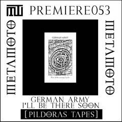 MM PREMIERE 053 | German Army - I'll Be There Soon [Pildoras Tapes]