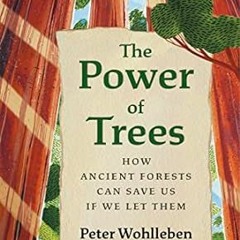 🍠PDF [eBook] The Power of Trees: How Ancient Forests Can Save Us if We Let Them (Fr 🍠