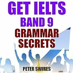 Get IELTS Band 9 - Grammar Secrets (IELTS Practice Test Material 2023-2024) BY Cambridge IELTS