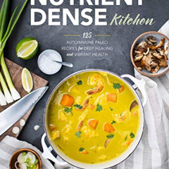 [GET] KINDLE 🖊️ The Nutrient-Dense Kitchen: 125 Autoimmune Paleo Recipes for Deep He