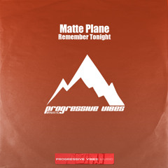 Matte Plane - Remember Tonight (Extended Mix) [Progressive Vibes Music - PVM1129]