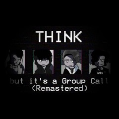 FNF - THINK(GroupCall)