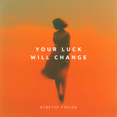 Your Luck Will Change