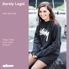 Barely Legal with Zeki 808 - 13 March 2020