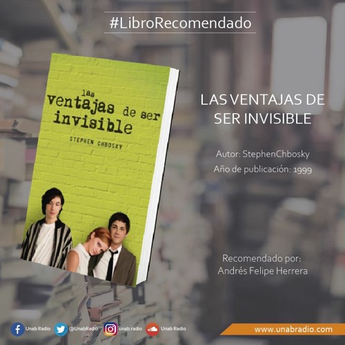 Stream Libro Recomendado - Las Ventajas De Ser Invisible from Unab Radio |  Listen online for free on SoundCloud