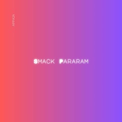 Smack Pararam - APPAJA Mashup