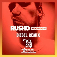 Woo Boost - Rusko (Diesel In The Mix Remix)