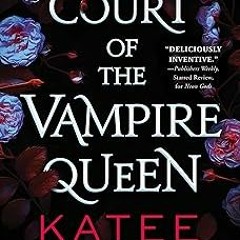❤PDF✔ Court of the Vampire Queen: A spicy polyam MMMF romance