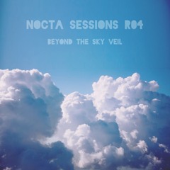 Nocta Sessions - R04 - Beyond the Sky Veil