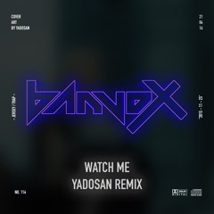 banvox - watch me (yadosan remix) [supported by banvox]