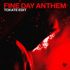 Fine Day Anthem (TOXATE EDIT)