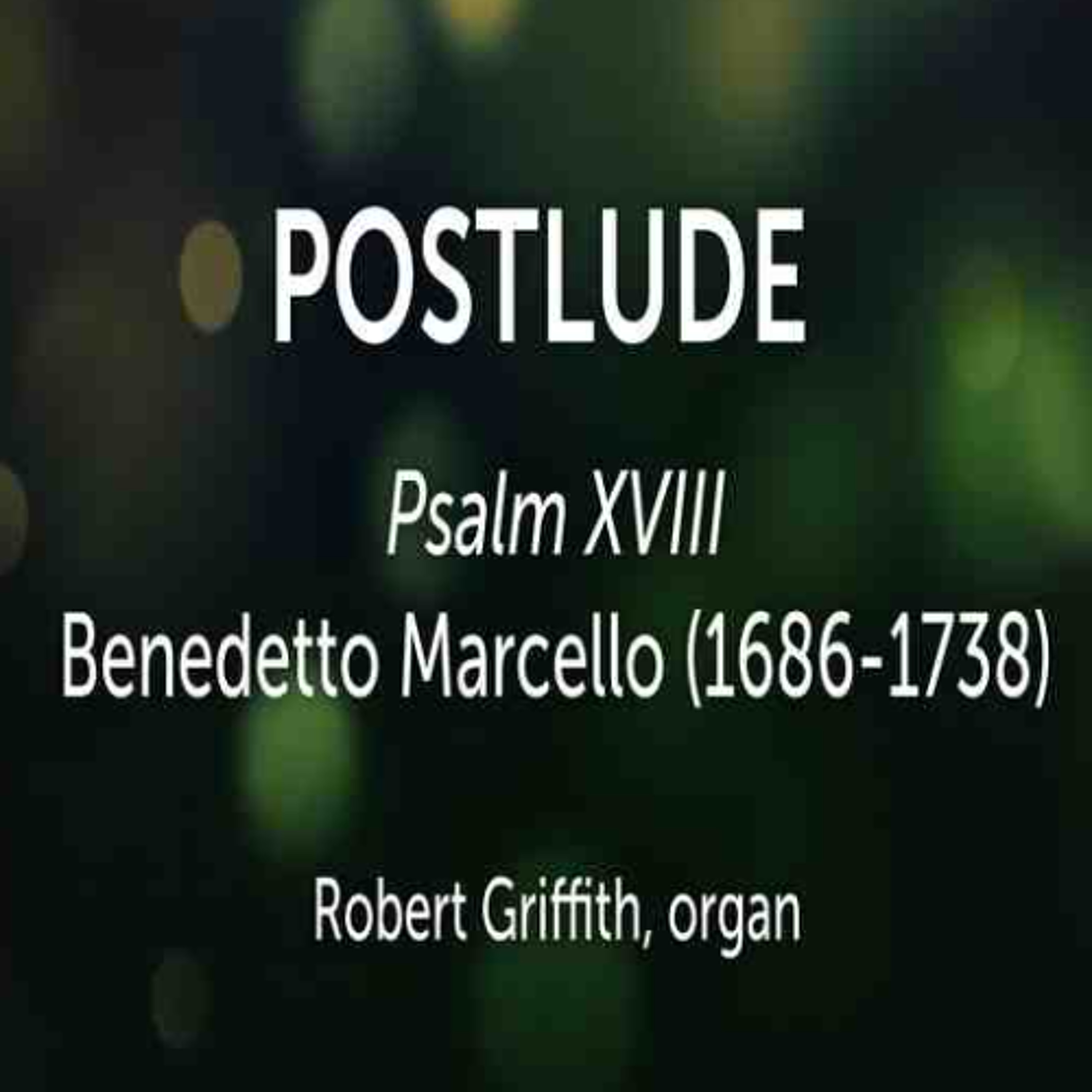 Psalm XVIII Benedetto Marcello (1686-1738) - Robert Griffith, organ episode artwork