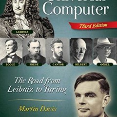 ✔️ Read The Universal Computer: The Road from Leibniz to Turing, Third Edition by  Martin Davis
