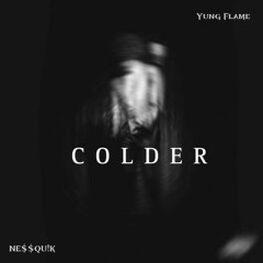 Colder ft. Yung Flame