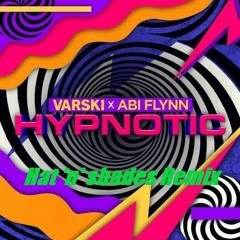 Varski & Abi Flynn – Hypnotic (Hat 'n' shades Remix)