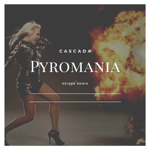 Stream Cascada - Pyromania (KeiDee RMX) by KeiDee | Listen online for free  on SoundCloud