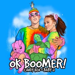 OK Boomer! - Candy Ken and Baby J