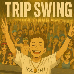 - Trip Swing -