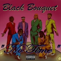 No Time - Black Bouquet Ft LilScarFace