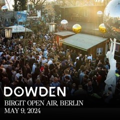 Dowden - Live @ Birgit, Berlin - Himmelfahrt Open Air (09.05.24)