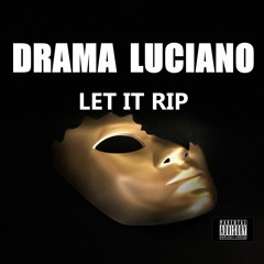 DRAMA LUCIANO - LET IT RIP