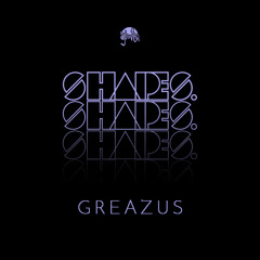 Shapes. Guest Mix 020 // Greazus