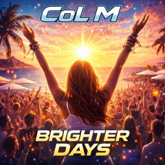 CoL M - Brighter Days (original mix)