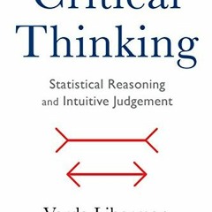 [DOWNLOAD] EPUB 💝 Critical Thinking: Statistical Reasoning and Intuitive Judgment by