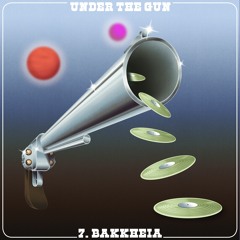 Under The Gun VII - Bakkheia