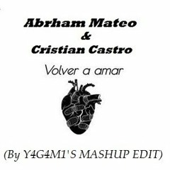 Cristian Castro & Abraham Mateo - Volver a Amar (Y4G4M1'S MASHUP)