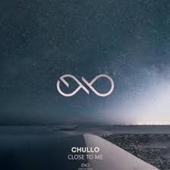 Chullo - Close To Me