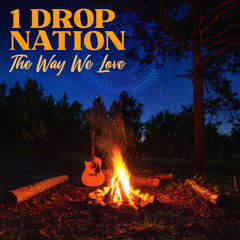 1 Drop Nation - The Way We Love