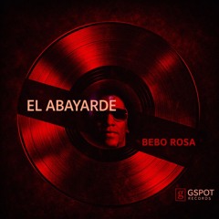 El abayarde (Bebo Rosa Edit)