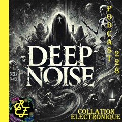 Deep Noise / Résident Collation Electronique Podcast 228 (Continuous Mix)