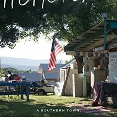 ACCESS PDF 💙 Homeplace: A Southern Town, a Country Legend, and the Last Days of a Mo