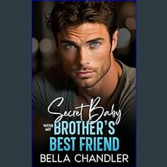 {READ/DOWNLOAD} ⚡ Secret Baby With My Brother's Best Friend: An Enemies to Lovers Fake Dating Spor