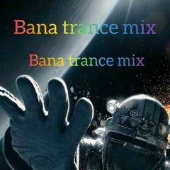 bana trance mix
