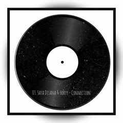 03. Saya Disana & Horyy - Connection (Free Download)